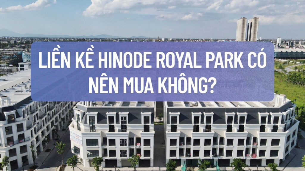 Liền Kề Hinode Royal Park Có Nên Mua Không